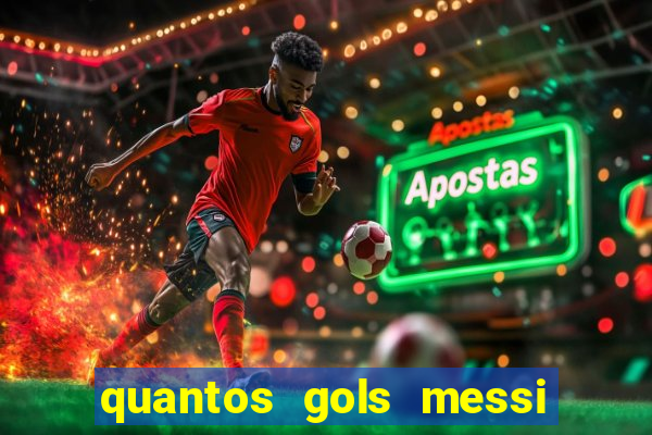 quantos gols messi tem na carreira